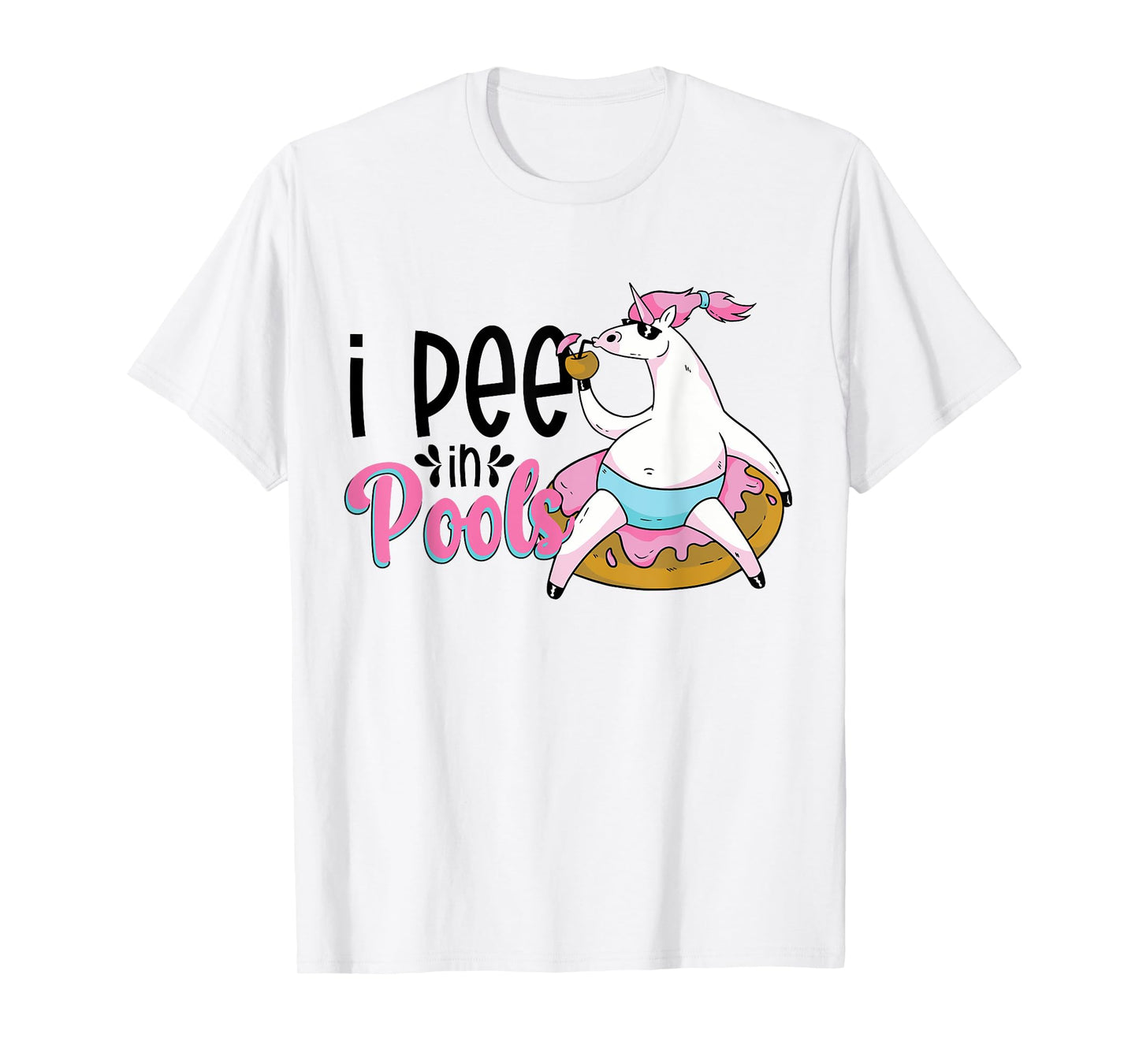 I Pee In Pools Funny Unicorn Float T-Shirt