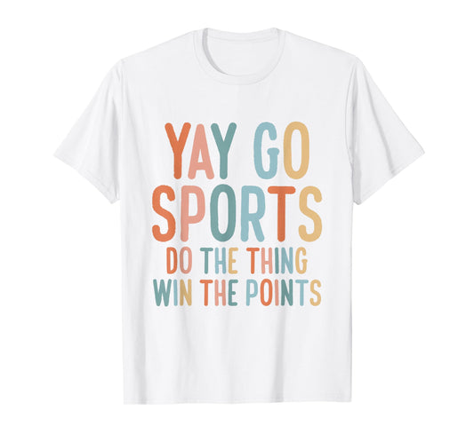 Non-Sports Fan Go Sports Yay Sports T-Shirt