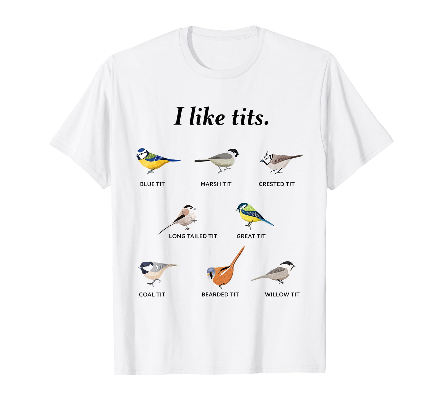 I like tits - Funny Bird watching Gift T-Shirt