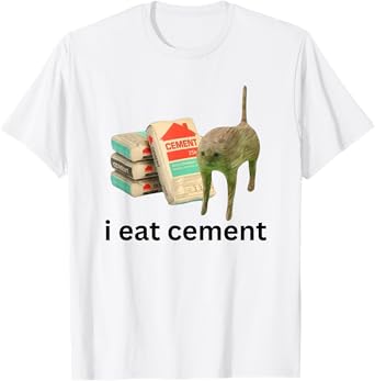 I Eat Cement Funny Cursed Cat Unhinged Meme T-Shirt