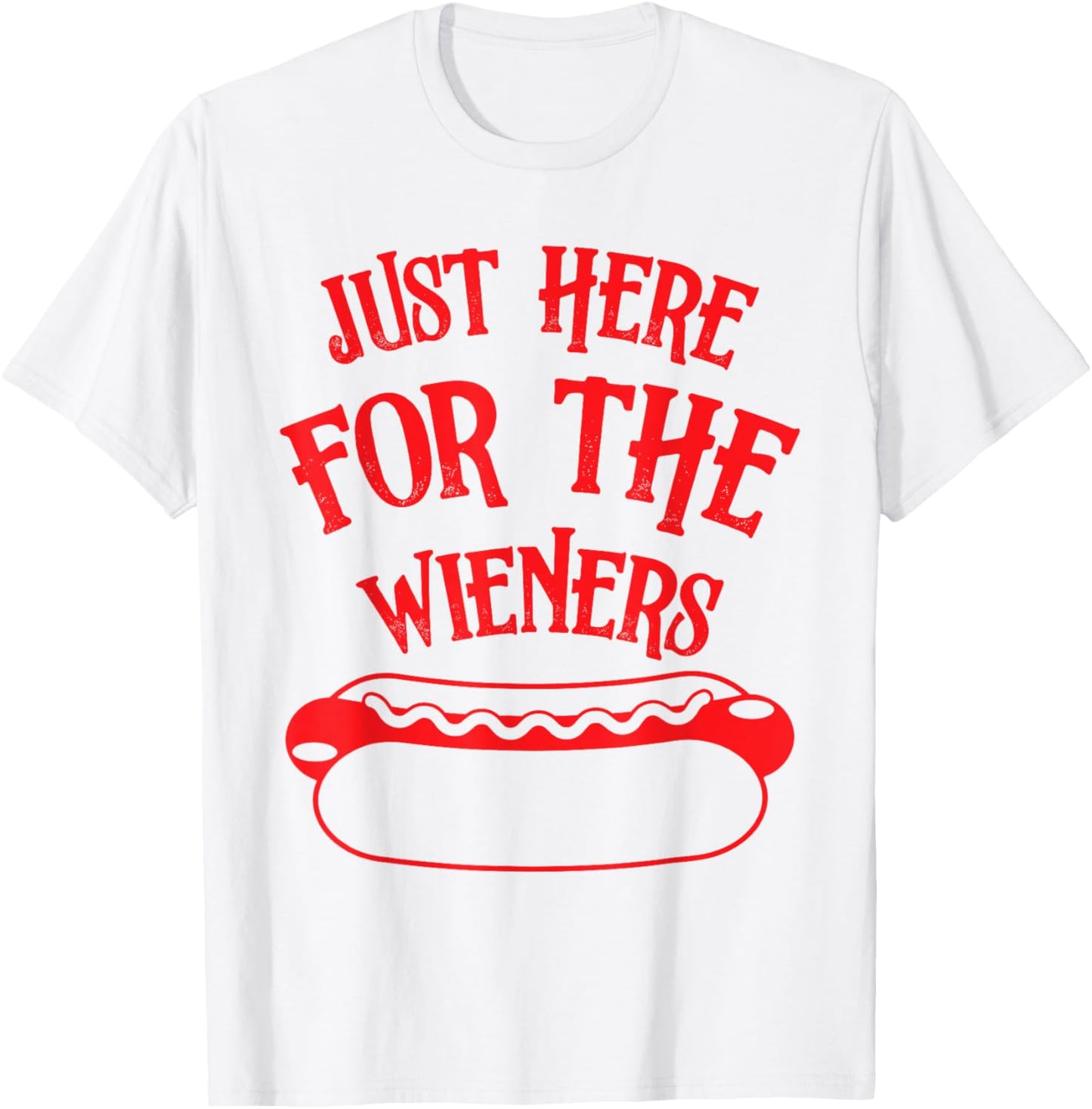 Just Here For The Hot Dog Wieners Funny 4th Of July American T-Shirt