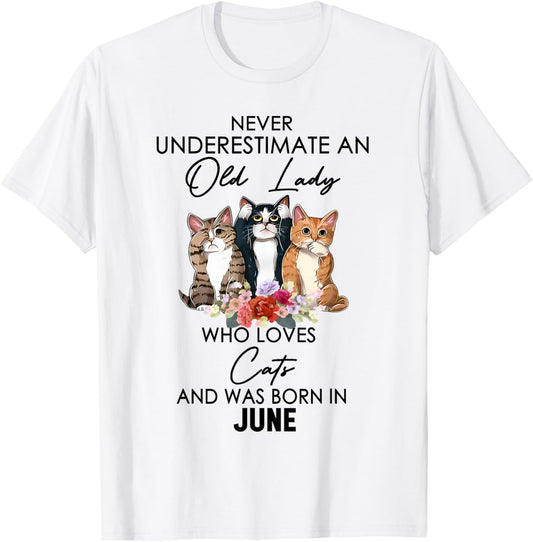Never Underestimate An Old Lady Who Loves Cats Born June T-Shirt