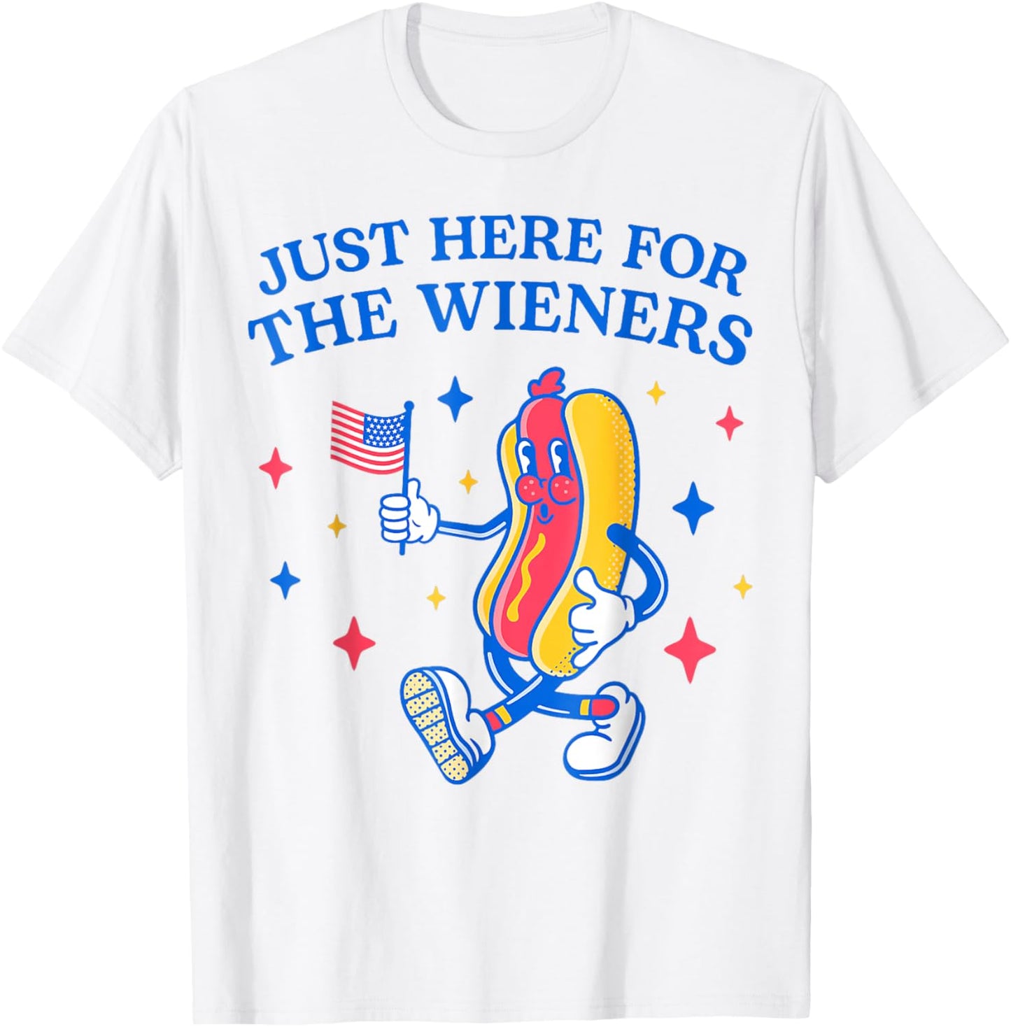 I'm Just Here For The Wieners Funny 4th of July Hot Dog T-Shirt
