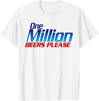 Funny One Million Beers Please Beer Enthusiast Drinking T-Shirt