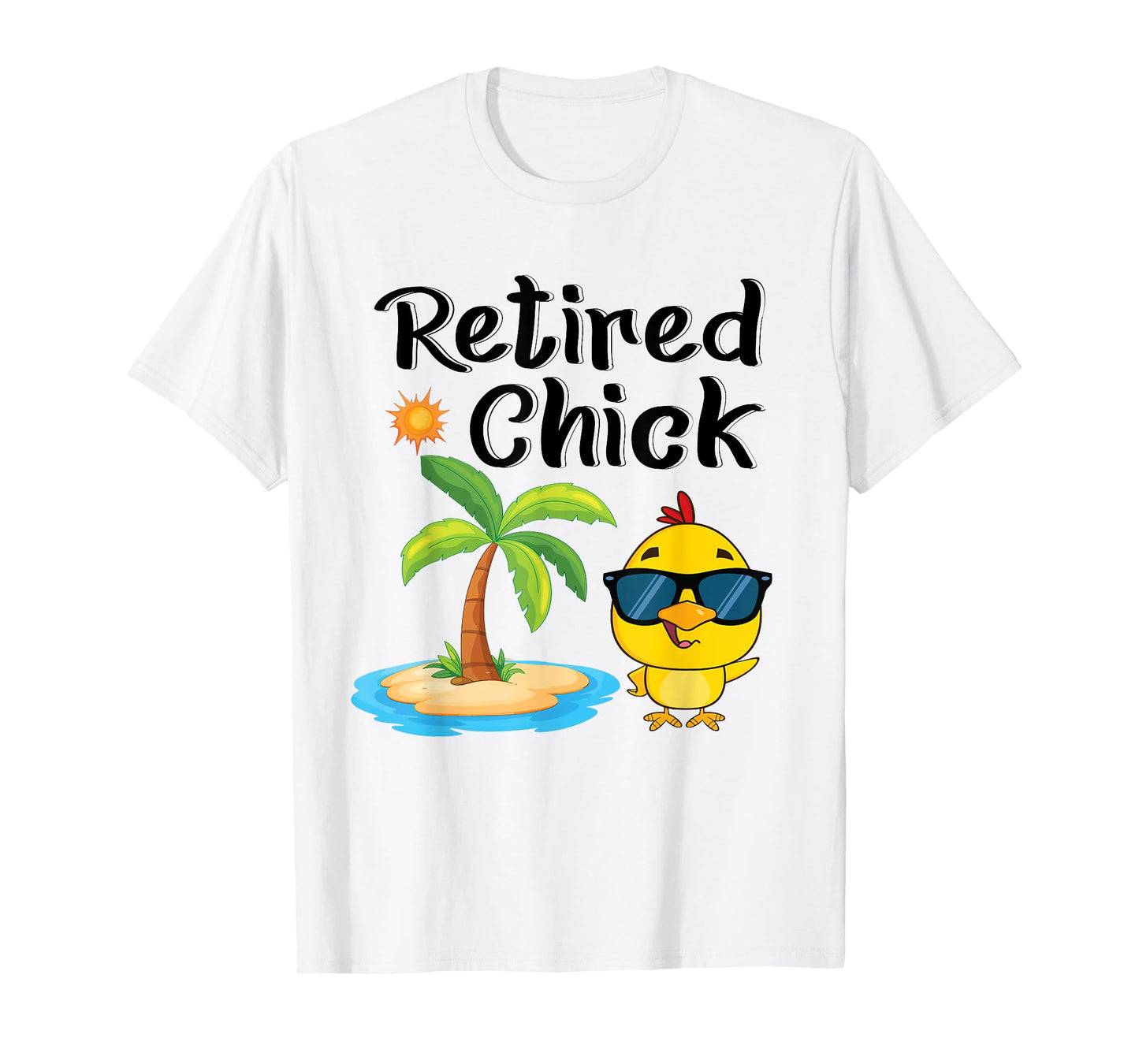 Retired Chick Funny Retirement Party Chicken Vacation T-Shirt