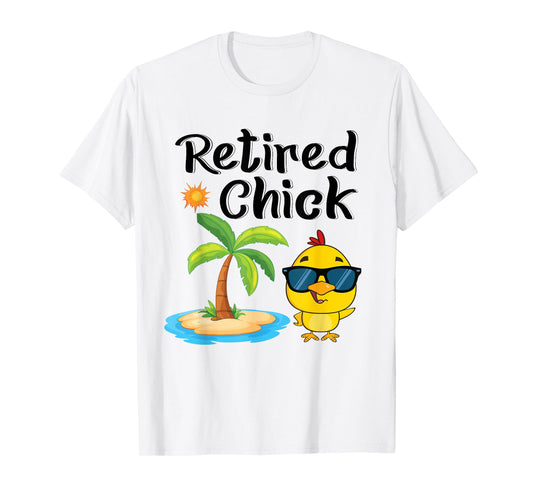 Retired Chick Funny Retirement Party Chicken Vacation T-Shirt
