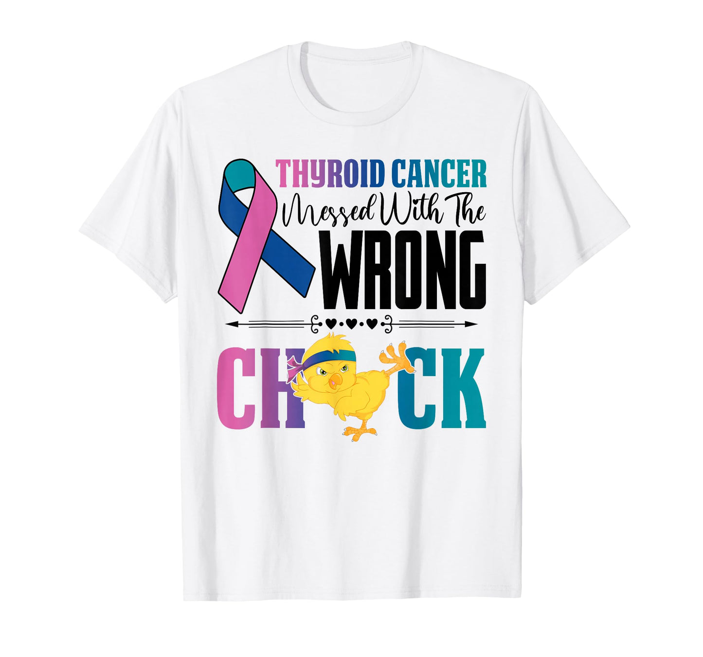 Thyroid Cancer Awareness Messed With Wrong Chick Warriors T-Shirt