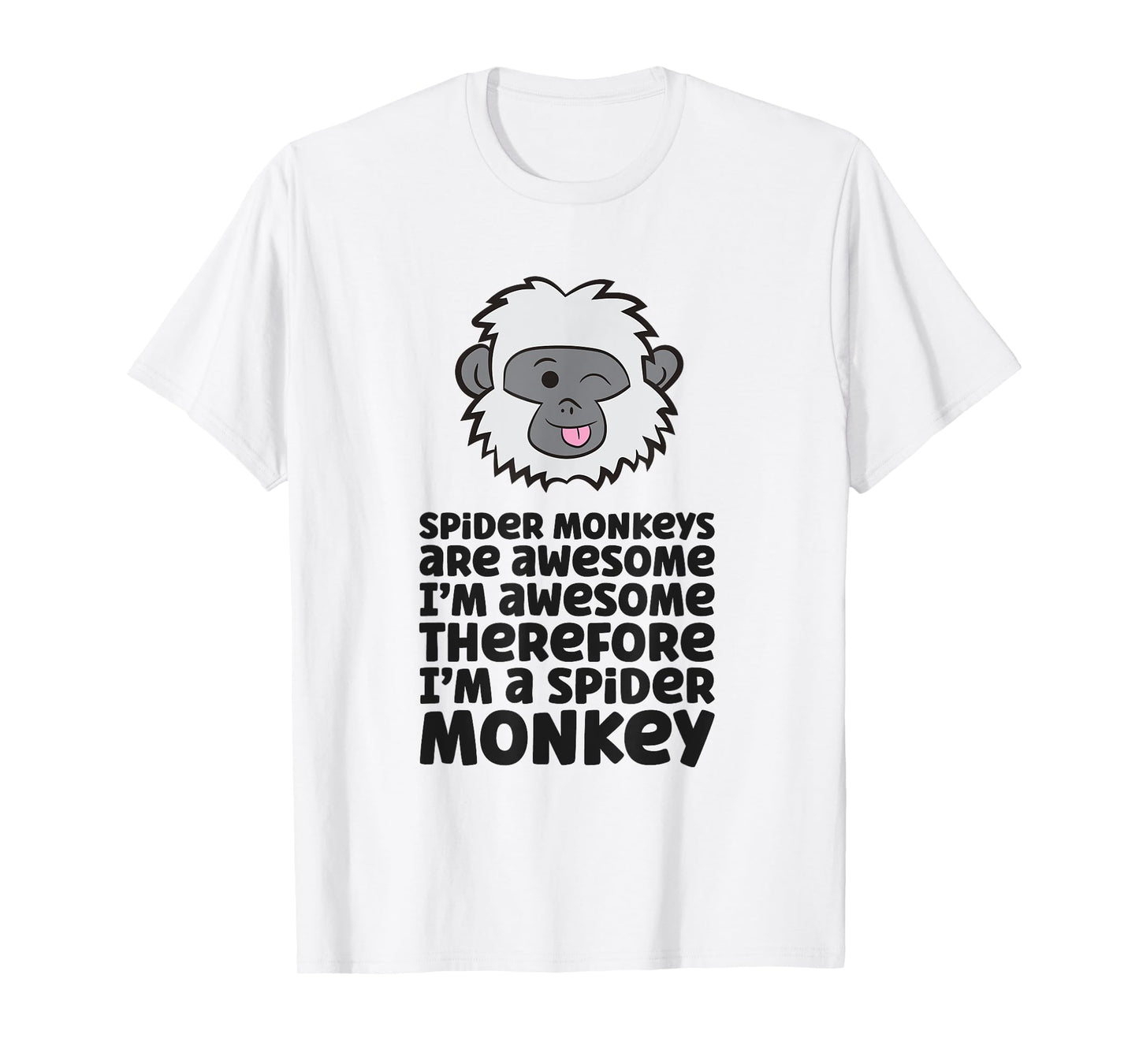 Spider Monkeys Are Awesome I'm Awesome I'm A Spider Monkey T-Shirt