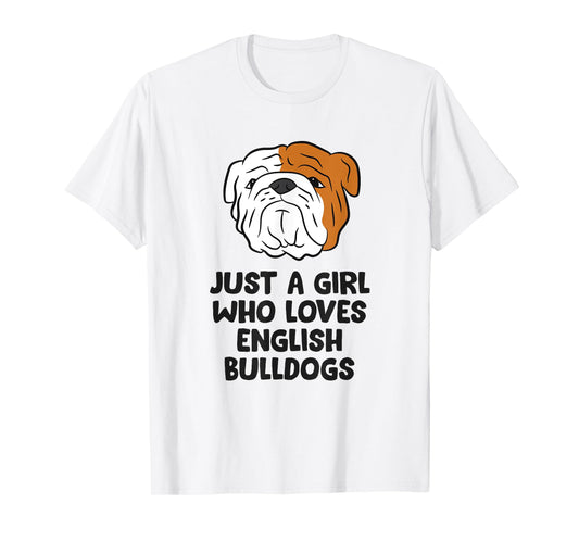 Just A Girl Who Loves English Bulldogs T-Shirt
