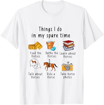 Things I Do In My Spare Time Horse T-Shirt