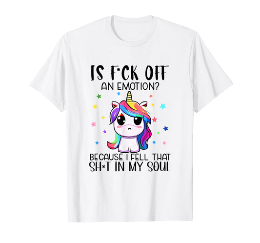 Is F_ck Off An Emotion? Funny Unicorn Jokes T-Shirt