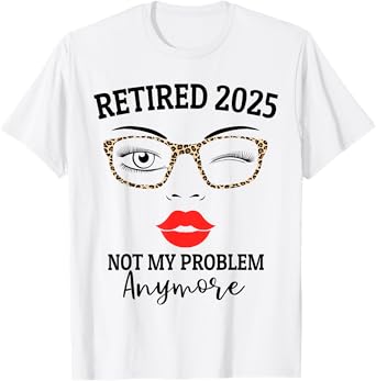 Retired 2025 not my problem anymore leopard women retirement T-Shirt