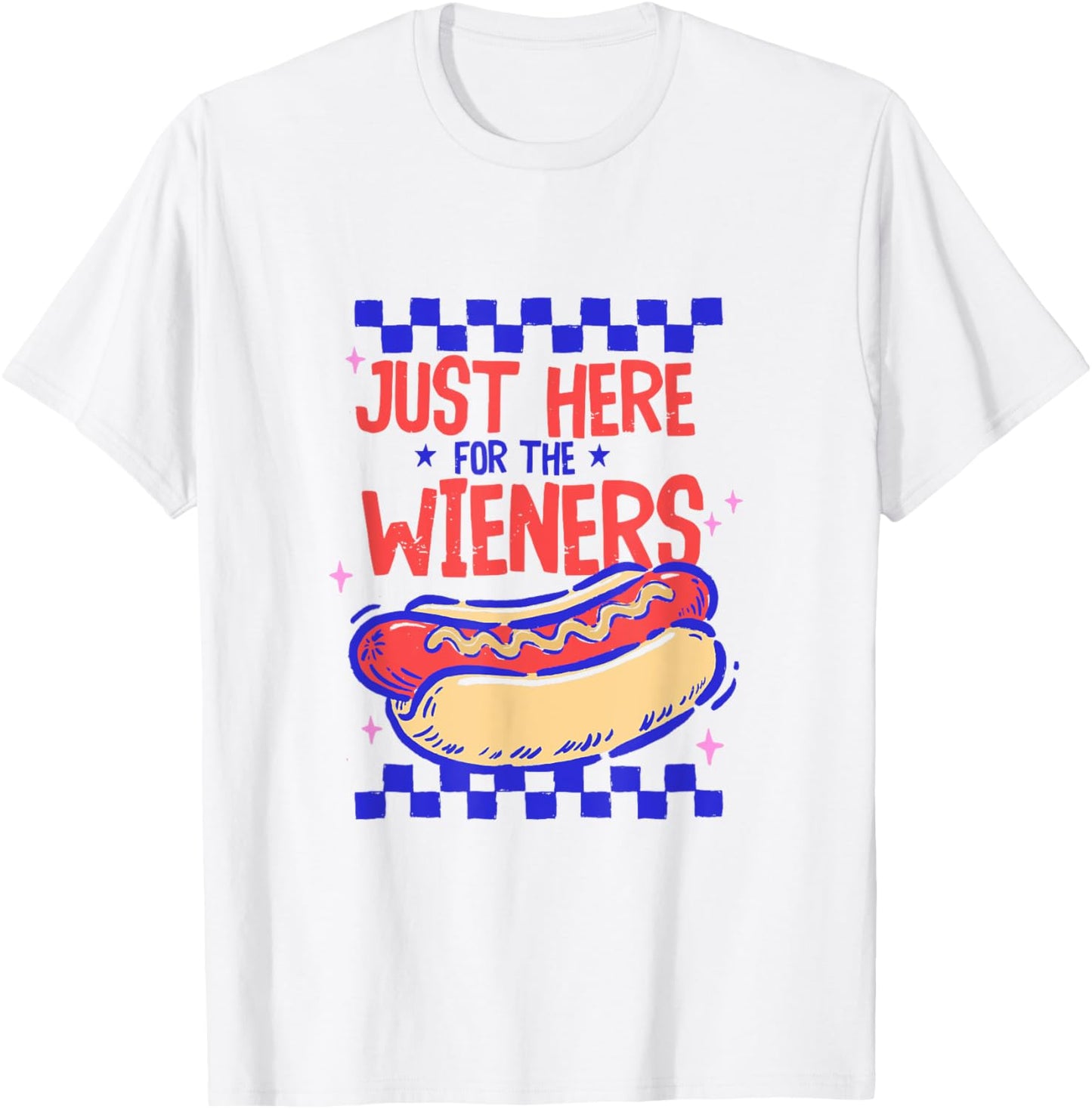 Just Here for the Wieners Funny BBQ Patriotic Humor T-Shirt