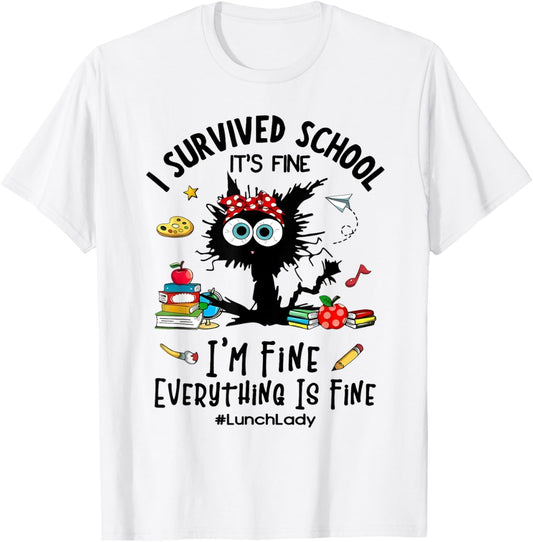 Cat I Survived School It's Fine I'm Fine Lunch Lady T-Shirt
