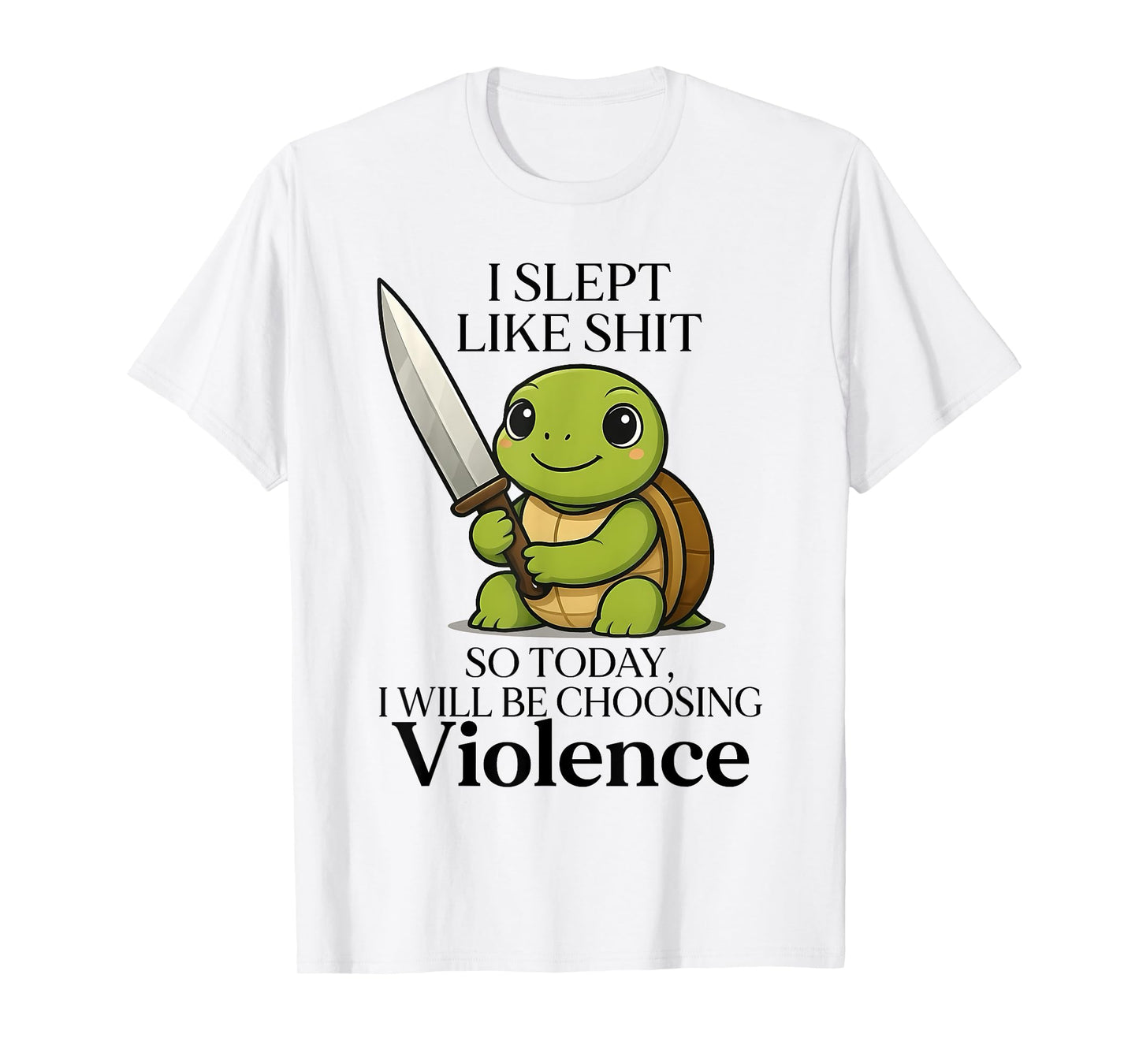I Slept Like Shit So Today Will Be Choosing Violence Turtle T-Shirt