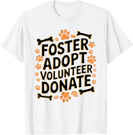 Foster Adopt Volunteer Donate Rescue Animal Shelter Adoption T-Shirt