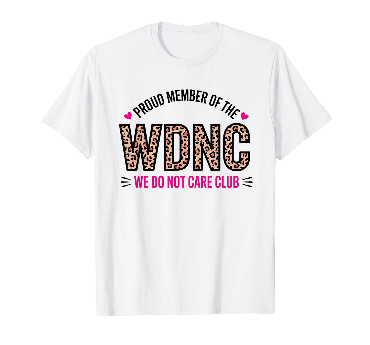 Proud Member of WDNC We Do Not Care Club T-Shirt