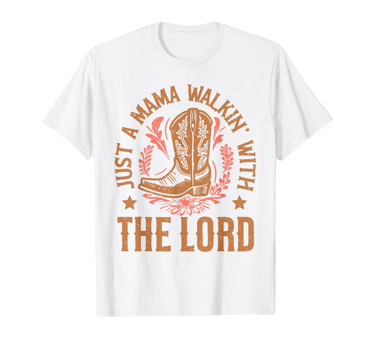 Just A Mama Walking With Lord Western Mom Cowgirl Christian T-Shirt