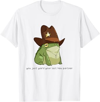 Funny You Just Yee'd Your Last Haw Partner Cowboy Frog Meme T-Shirt
