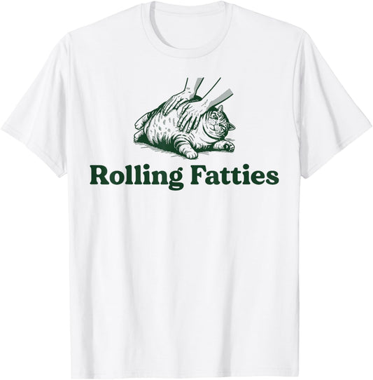 Rolling Fatties Cat Funny Cute Cat Lover Kitten Owner Kitty T-Shirt