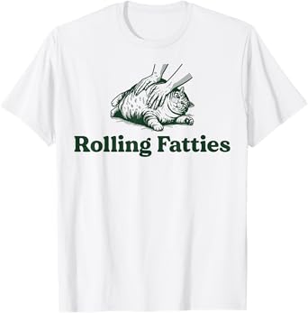 Rolling Fatties Cat Funny Cute Cat Lover Kitten Owner Kitty T-Shirt for Men Women