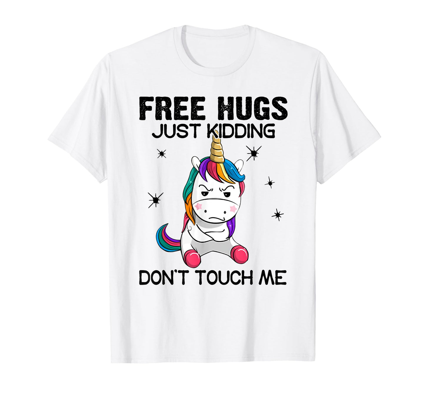 Free hugs just kidding don't touch me unicorn T-Shirt