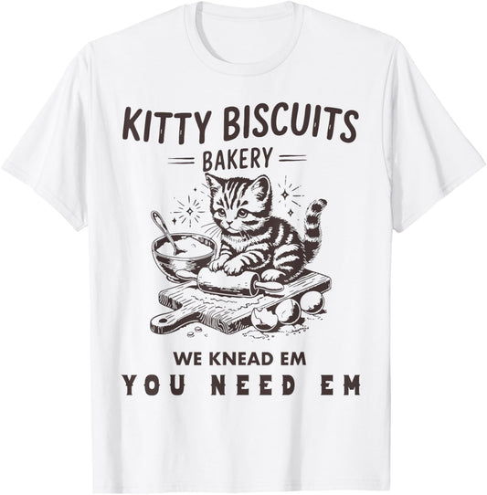 Kitty Biscuits We Knead Em You Need Em Cat Baking Lovers T-Shirt