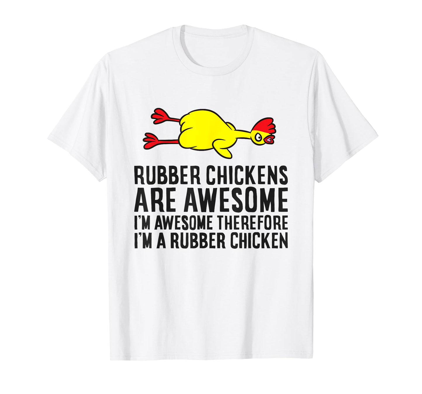Rubber Chickens Are Awesome I'm Awesome I'm A Rubber Chicken T-Shirt