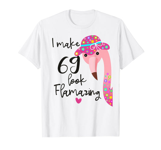 Women's Funny Flamingo 69th Birthday T-Shirt 69 Years Old T-Shirt