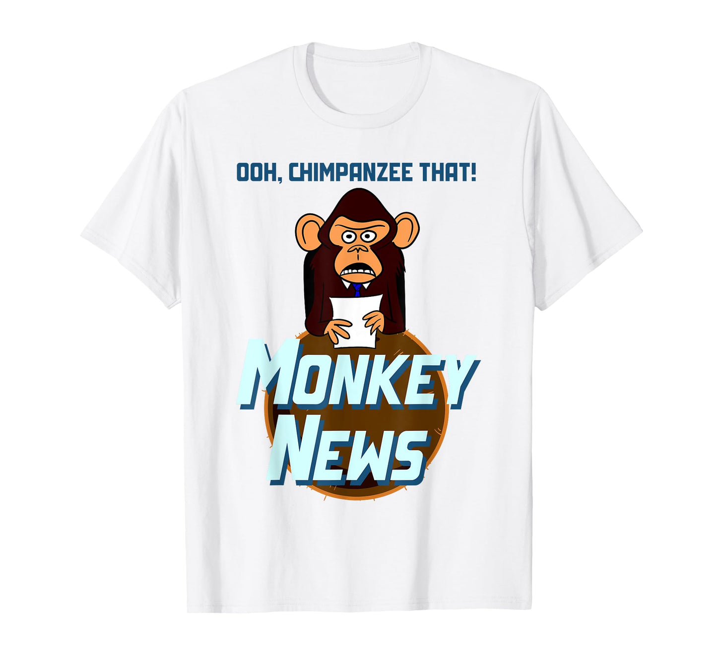 Ohh Chimpanzee That - Monkey News T-Shirt