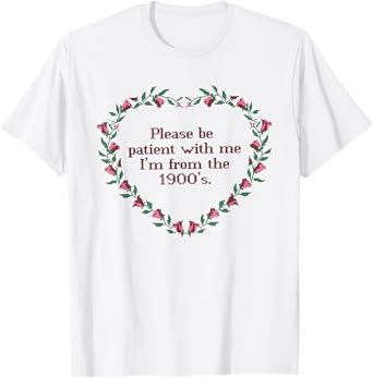 Please Be Patient With Me I'm From The 1900s Florals Vintage T-Shirt