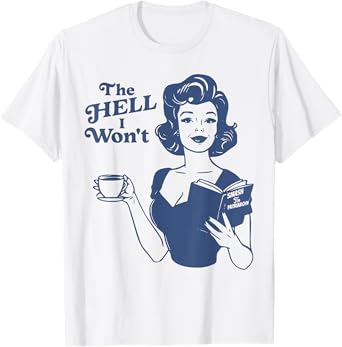 The Hell I Won't Retro Graphic For Girl Women T-Shirt