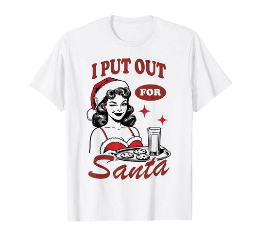 I Put Out For Santa T-Shirt