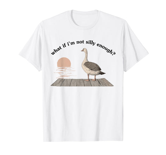 What If I'm Not Silly Enough Funny Goose Bird Nerd Animal T-Shirt