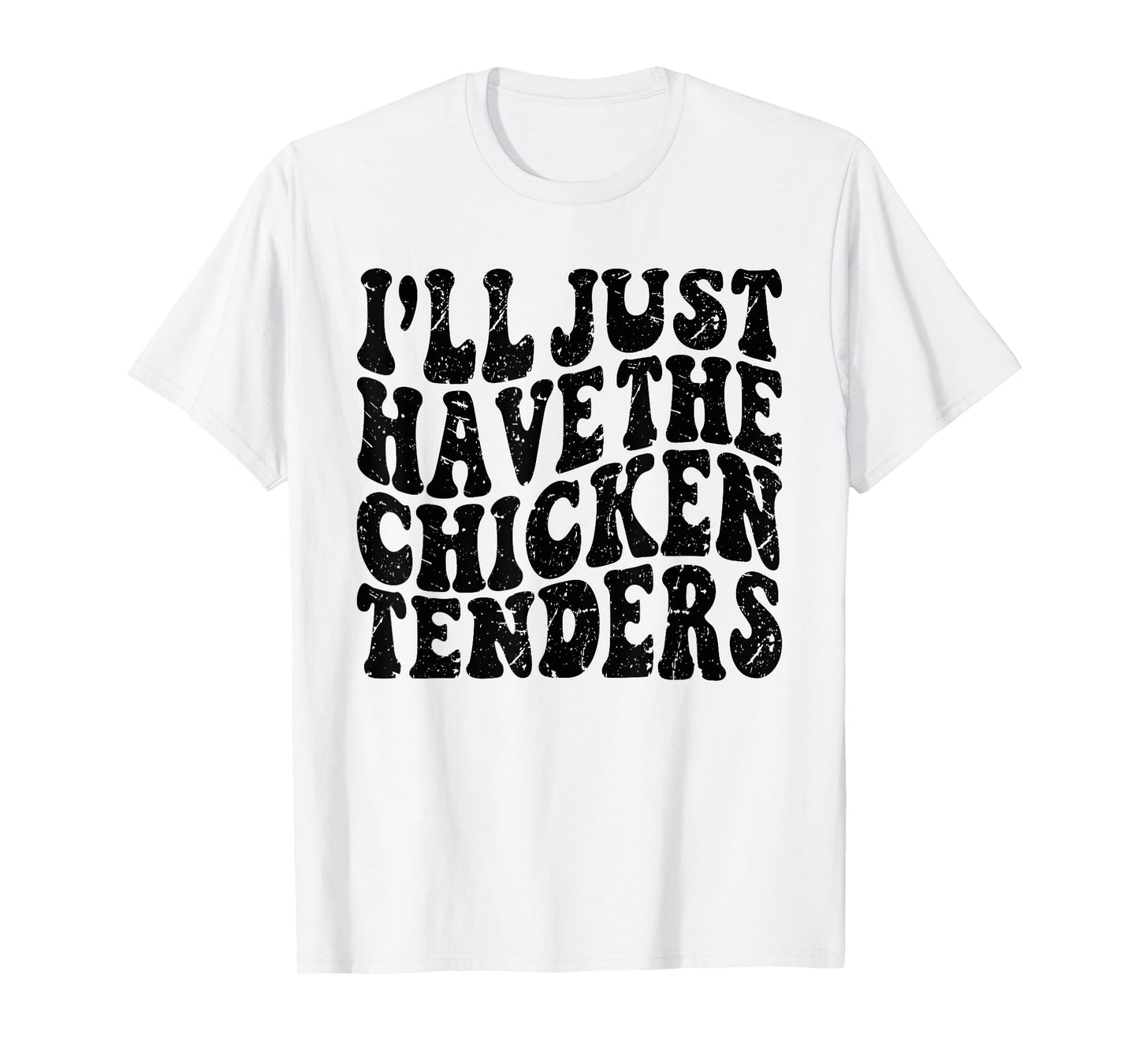I'll Just Have the Chicken Tenders Funny Chicken Groovy T-Shirt