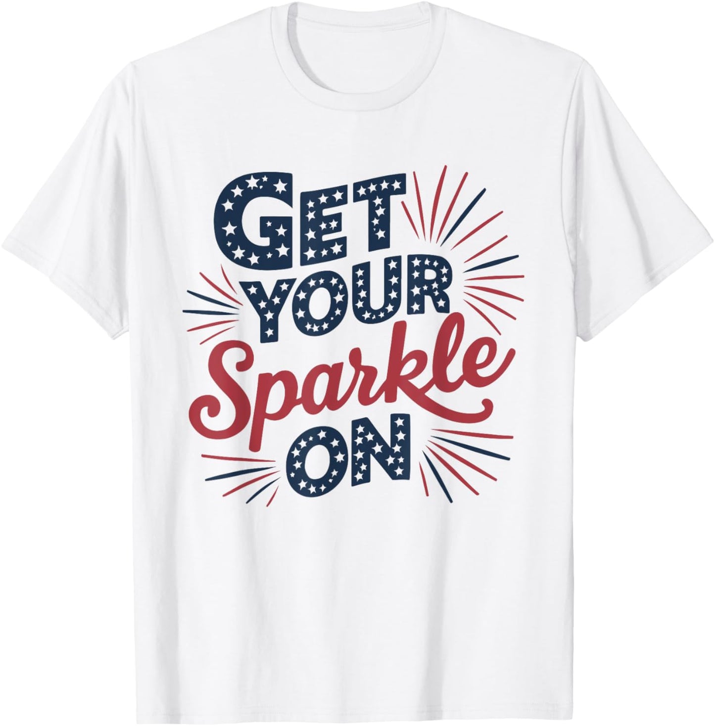 Red Blue Flag Patriotic USA 4th Of July Get your Sparkle On T-Shirt
