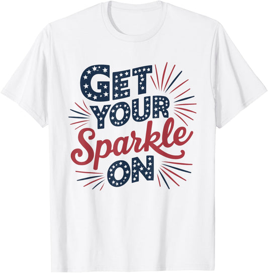 Red Blue Flag Patriotic USA 4th Of July Get your Sparkle On T-Shirt