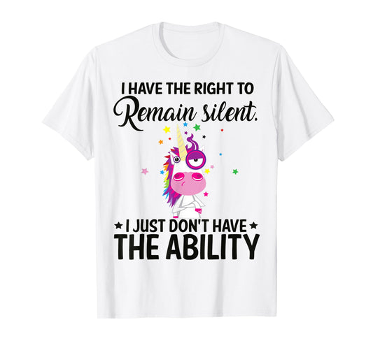 I Have The Right To Remain Silent Unicorn Shirt