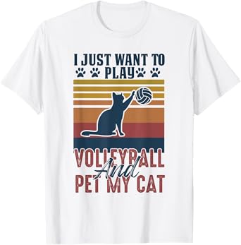 Womens sports I just to play volleyball and pet my cat T-Shirt