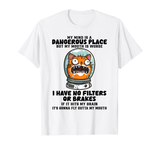 My Mind is A Dangerous Place But My Mouth is Worse Cat Funny T-Shirt