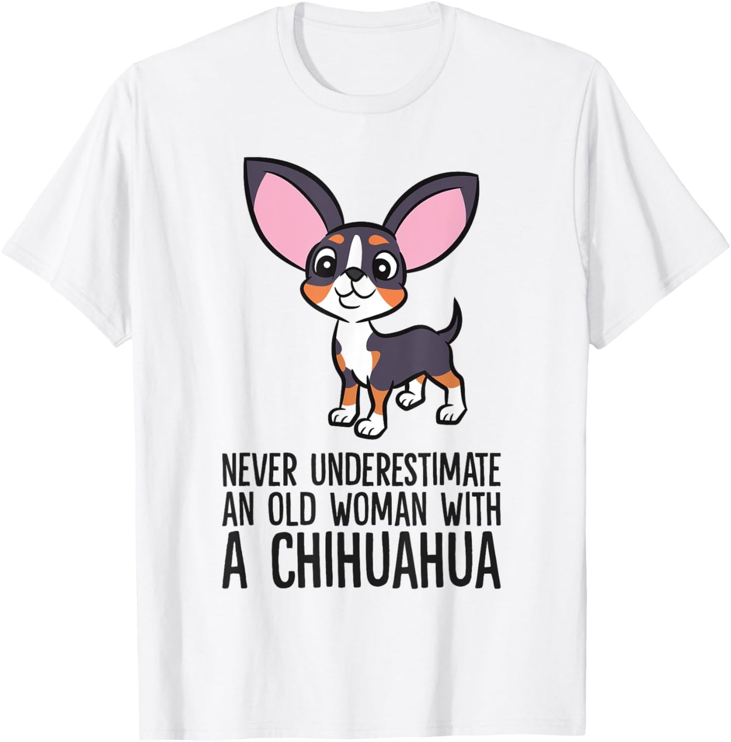Never Underestimate An Old Woman With A Chihuahua T-Shirt