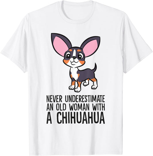 Never Underestimate An Old Woman With A Chihuahua T-Shirt