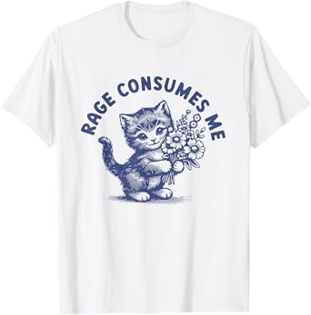 Rage Consumes Me Funny Cat Kitten Flower Men Women T-Shirt