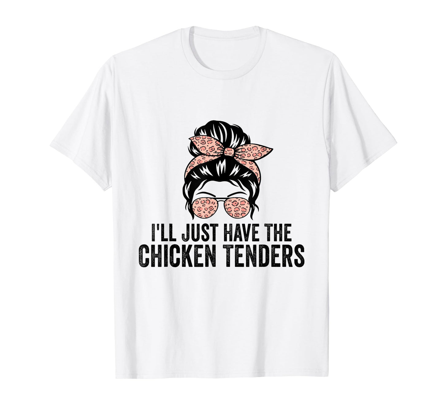 I'll Just Have The Chicken Tenders Funny Chicken Lovers T-Shirt