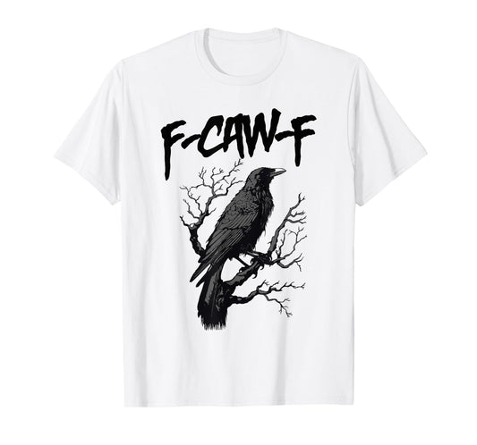 Black Crow, F-Caw-F Funny Black Bird T-Shirt