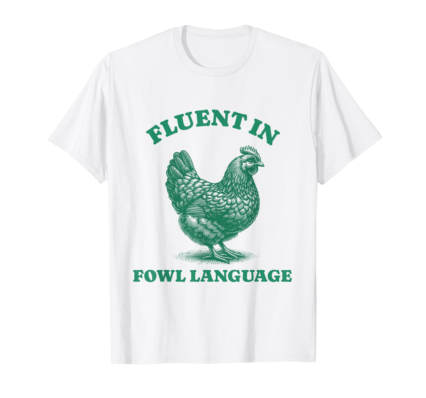 Funny Sarcastic Fluent In Fowl Language Chicken Lover T-Shirt