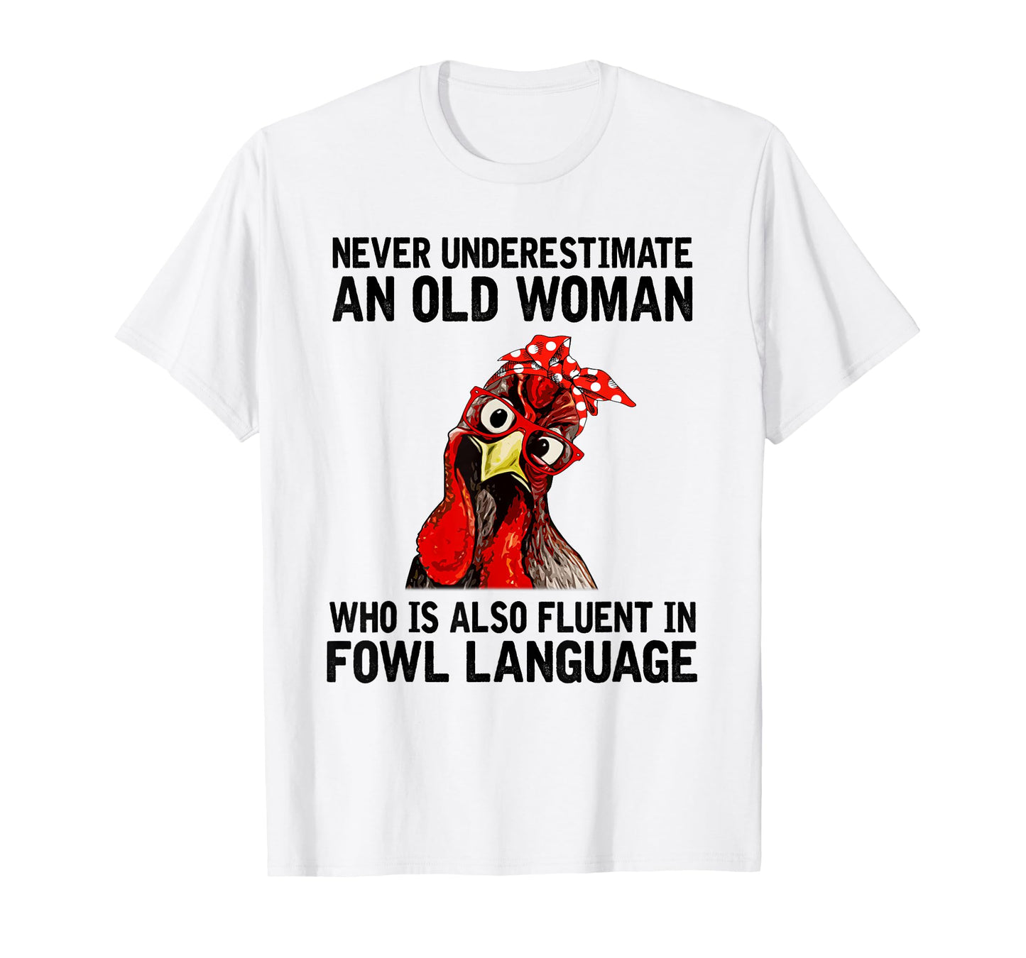 Never Underestimate An Old Woman Who Is Also Fluent Chickens T-Shirt