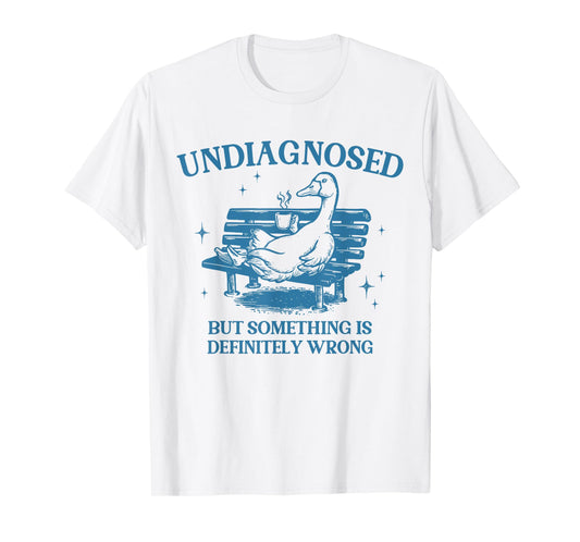 Vintage Undiagnosed But Something Is Definitely Wrong Goose T-Shirt