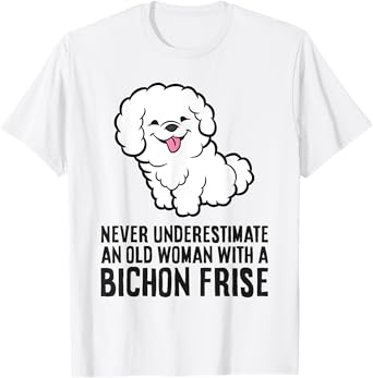 Never Underestimate An Old Woman With A Bichon Frise T-Shirt