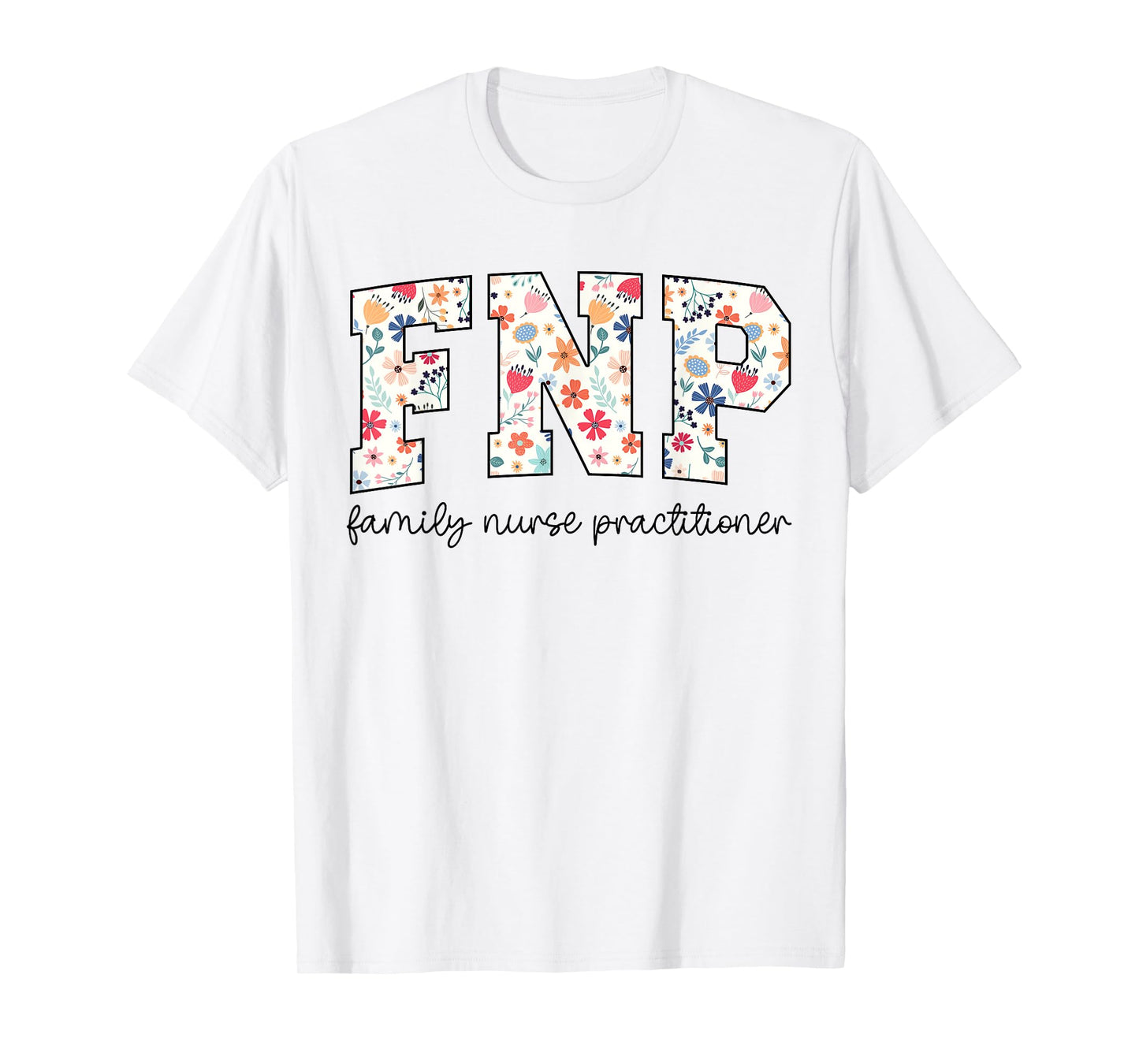 Funny Wildflower FNP Family Nurse Practitioner Week Nurse T-Shirt